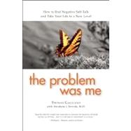 Problem Was Me : How to End Negative Self-Talk and Take Your..., 9780982650578