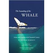 The Sounding of Whale: Science & Cetaceans in Twentieth Century,9780226100579 The Sounding of Whale: Science & Cetaceans in Twentieth Century,9780226100579