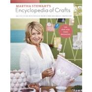 Martha Stewart's Encyclopedia of Crafts : An A-to-Z Guide wi..., 9780307450579