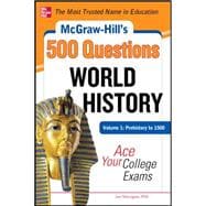 McGraw-Hill's 500 World History Questions, Volume 1: Prehist..., 9780071780582