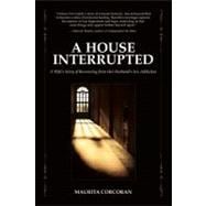 A House Interrupted: A Wife's Story of Recovering from Her Husband's Sex Addiction,9780982650585 A House Interrupted: A Wife's Story of Recovering from Her Husband's Sex Addiction,9780982650585