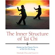 The Inner Structure of Tai Chi: Mastering the Classic Forms ..., 9781594770586