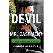 The Devil and Mr. Casement: One Man's Battle for Human Right..., 9780312680589