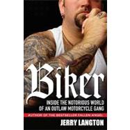 Biker : Inside the Notorious World of an Outlaw Motorcycle G..., 9780470160589