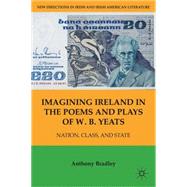 Imagining Ireland in the Poems and Plays of W. B. Yeats : Na..., 9781403970589