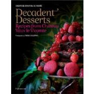 Decadent Desserts : Recipes from Chateau Vaux-le-Vicomte, 9782080300591