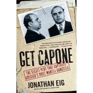 Get Capone : The Secret Plot That Captured America's Most Wa..., 9781416580607