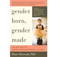 Gender Born, Gender Made : Raising Healthy Gender-Nonconform..., 9781615190607