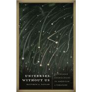Universes Without Us: Posthuman Cosmologies in American Literature,9780816680610 Universes Without Us: Posthuman Cosmologies in American Literature,9780816680610