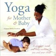 Yoga for Mother and Baby: Interactive Poses for You and Your..., 9781907030611