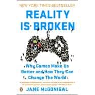 Reality Is Broken : Why Games Make Us Better and How They Ca..., 9780143120612