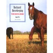 Backyard Horsekeeping, New and Revised; The Only Guide You'l..., 9781599210612
