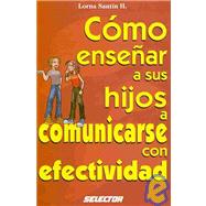 Como ensenar a sus hijos a comunicarse con efectividad/ How ..., 9789708030618
