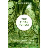 The Final Forest: Big Trees, Forks, and the Pacific Northwes..., 9780295990620