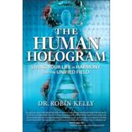 The Human Hologram: Living Your Life in Harmony With the Uni..., 9781604150629