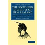 The Southern Districts of New Zealand: A Journal, With Passi..., 9781108040631