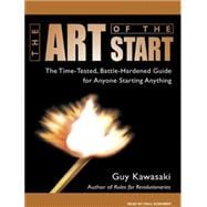 The Art of the Start: The Time-tested, Battle-hardened Guide..., 9781400160631