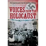 Voices from the Holocaust : First-Hand Accounts from the Fro..., 9781620870631