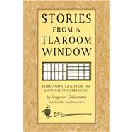 Stories from a Tearoom Window: Lore and Legends of the Japan..., 9784805310632