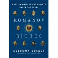 Romanov Riches : Russian Writers and Artists under the Tsars, 9780307270634