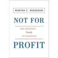 Not for Profit : Why Democracy Needs the Humanities,9780691140643 Not for Profit : Why Democracy Needs the Humanities,9780691140643