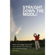 Straight down the Middle : Shivas Irons, Bagger Vance, and H..., 9780803240643