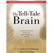 The Tell-tale Brain: A Neuroscientist's Quest for What Makes..., 9781452650647