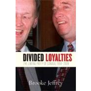 Divided Loyalties : The Liberal Party of Canada, 1984-2008, 9781442610651