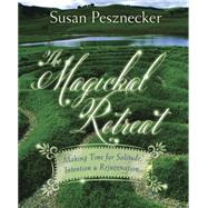 The Magickal Retreat: Making Time for Solitude, Intention & ..., 9780738730660