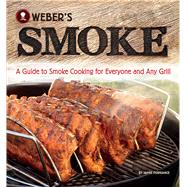 Weber's Smoke : A Guide to Smoke Cooking for Everyone and An..., 9780376020673
