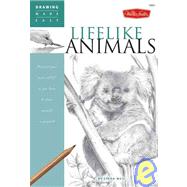 Lifelike Animals : Discover Your Inner Artist as You Learn t..., 9781600580673