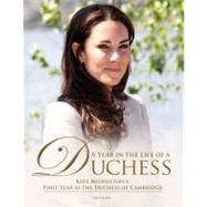 A Year in the Life of a Duchess; Kate Middleton's First Year..., 9781780970677