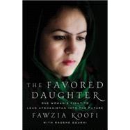 The Favored Daughter One Woman's Fight to Lead Afghanistan i..., 9780230120679