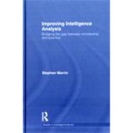 Improving Intelligence Analysis : Bridging the Gap Between S..., 9780415780681