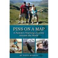 Pins on a Map : A Family's Yearlong Journey Around the World, 9781933370682