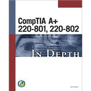 CompTIA A+ 220-801, 220-802 In Depth,9781285160689 CompTIA A+ 220-801, 220-802 In Depth,9781285160689