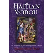 Haitian Vodou : An Introduction to Haiti's Indigenous Spirit..., 9780738730691