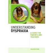 Understanding Dyspraxia : A Guide for Parents, Teachers and ..., 9781849050692