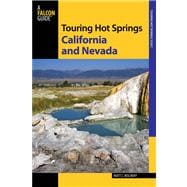 Touring California and Nevada Hot Springs, 3rd : A Guide to ..., 9780762780693