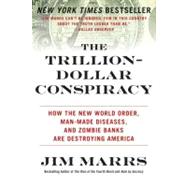 The Trillion-Dollar Conspiracy: How the New World Order, Man..., 9780061970696