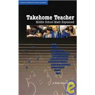 Takehome Teacher : Middle-School Math Explained,9780977430697 Takehome Teacher : Middle-School Math Explained,9780977430697