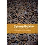 Visions and Revisions: Performance, Memory, Trauma,9788763540704 Visions and Revisions: Performance, Memory, Trauma,9788763540704