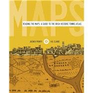 Reading the Maps : A Guide to the Irish Historic Towns Atlas, 9781904890706