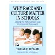 Why Race and Culture Matter in Schools : Closing the Achieve..., 9780807750711