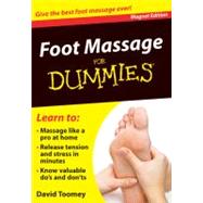 Foot Massage for Dummies : Give the Best Foot Massage Ever!, 9780983010715