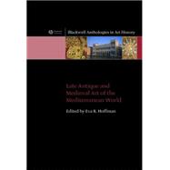 Late Antique And Medieval Art Of The Mediterranean World, 9781405120715