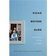 Home Before Dark : A Family Portrait of Cancer and Healing, 9781402760716
