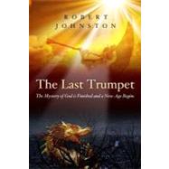 The Last Trumpet: The Mystery of God Is Finished and a New A..., 9781606150719