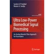 Ultra Low-Power Biomedical Signal Processing : An Analog Wav..., 9781402090721