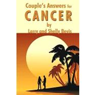 Couple's Answers for Cancer : How to fight and defeat cancer..., 9781440150722